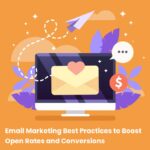 Email Marketing Best Practices to Boost Open Rates and Conversions