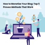 5 Proven Methods to Monetize Your Blog and Make Online Money