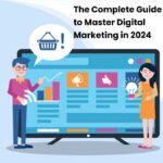 The Complete Guide to Master Digital Marketing in 2024